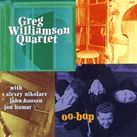 Oo-Bop - Greg Williamson Quartet, Alexey Nikolaev, John Hansen & Jon Hamar