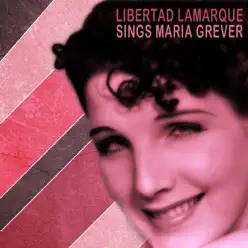 Libertad Lamarque Sings Songs By Maria Grever - Libertad Lamarque