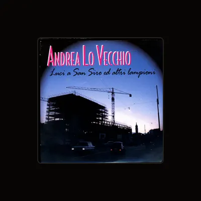 Listen to Andrea Lo Vecchio, watch music videos, read bio, see tour dates & more!
