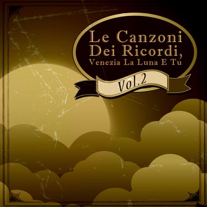 Le Canzoni dei ricordi, Venezia la luna e tu, Vol. 2