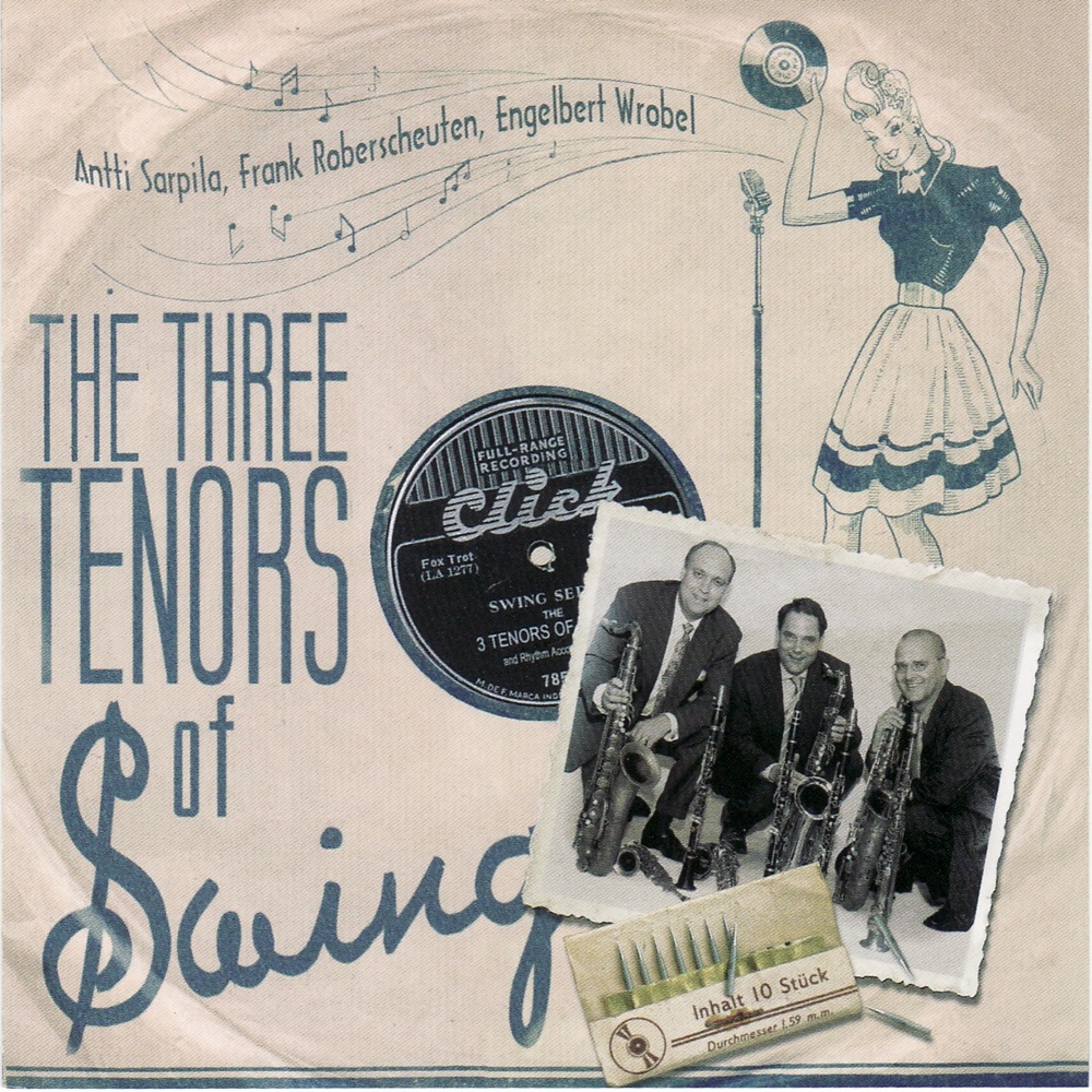 Обложка альбома «The Three Tenors of Swing» — Frank Roberscheuten, Antti Sarpila & Engelbert Wrobel