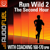 Cover art for Run Wild, Vol. 2: The Second Hour - A High Intensity Long Run by AudioFuel