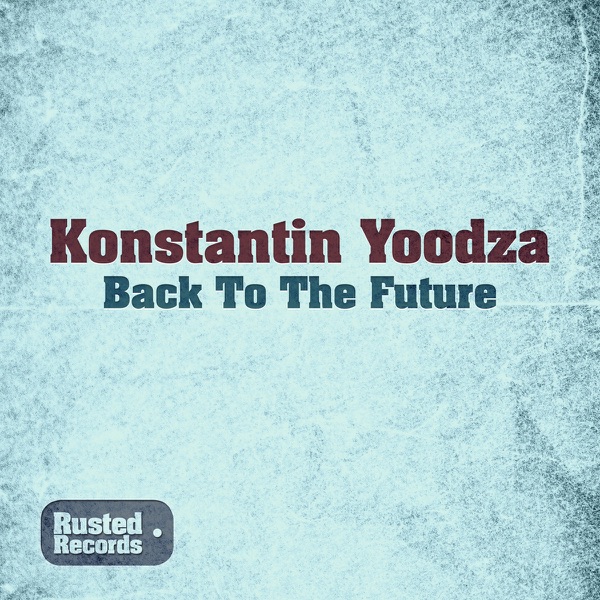 Back To The Future - Single - Konstantin Yoodza