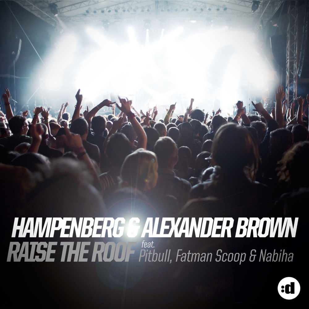 Обложка альбома «Raise the Roof (feat. Pitbull, Fatman Scoop & Nabiha) - Single» — Hampenberg & Alexander Brown