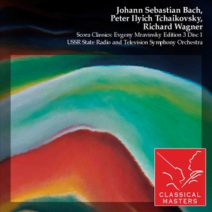Johann Sebastian Bach, Peter Ilyich Tchaikovsky, Richard Wagner - Scora Classics (Evgeny Mravinsky Edition 3, Disc 1)
