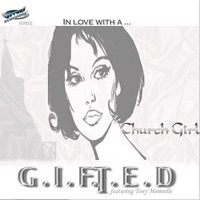 In Love With a Church Girl (Remix) [feat. Tony Momrelle] - Single - Gifted