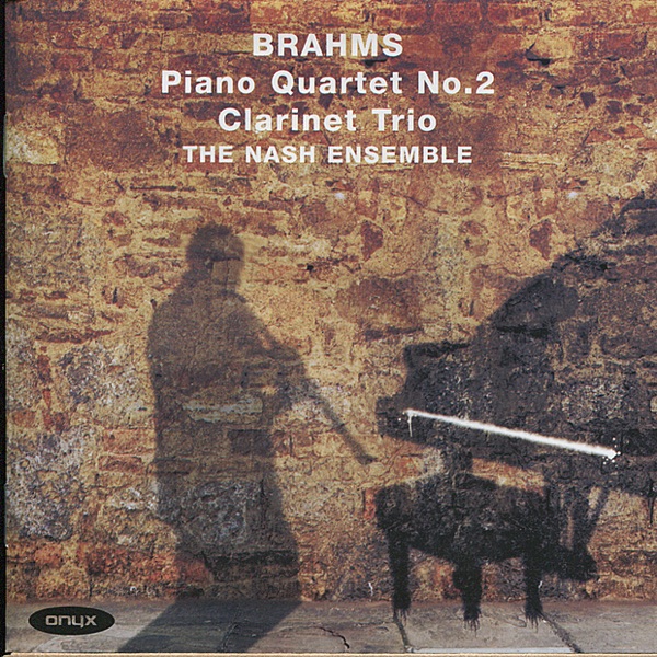 Brahms: Clarinet Trio in A Minor, Piano Quartet No. 2
