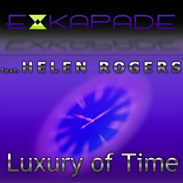 Обложка альбома «Luxury of Time (feat. Helen Rogers» — Exkapade