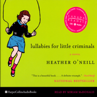 Heather O'Neill - Lullabies For Little Criminals (Unabridged) artwork