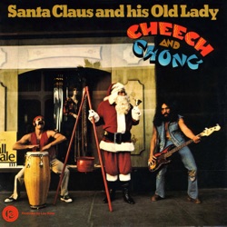 Cheech & Chong - Santa Claus and His Old Lady