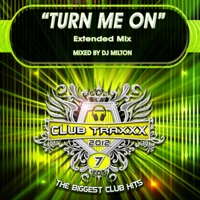 Turn Me On (Extended Mix) - Single - DJ Milton & DJ Dizzy