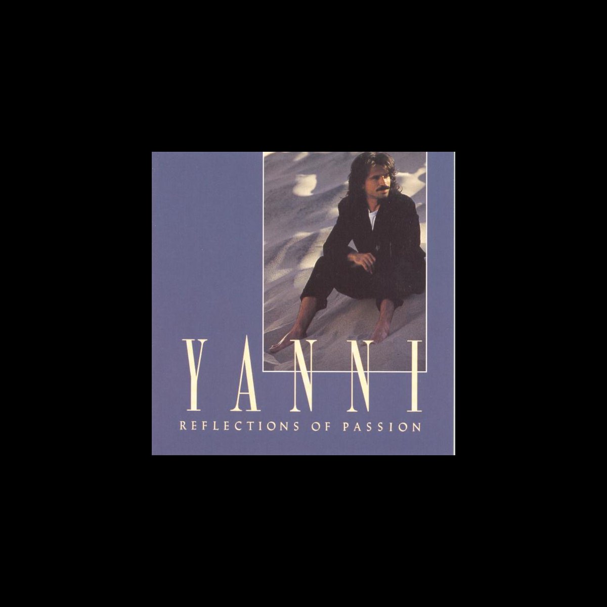 Reflections of Passion - Album by Yanni - Apple Music