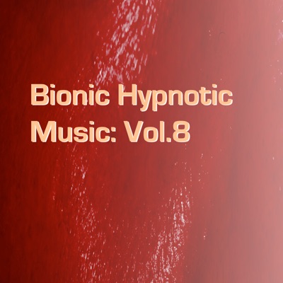 Bionic Hypnotic Music: Vol.8