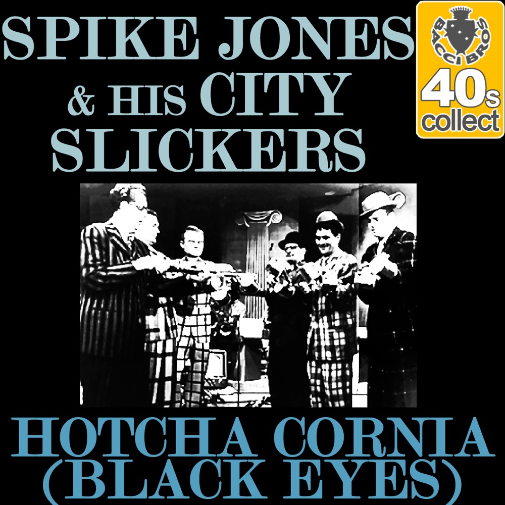 Обложка альбома «Hotcha Cornia (Black Eyes) (Remastered) - Single» — Spike Jones & His City Slickers