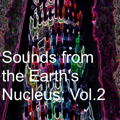 Sounds from the Earth's Nucleus, Vol. 2