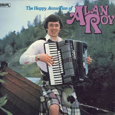 Hör dir „The Happy Accordion of Alan Roy“ von Alan Roy an