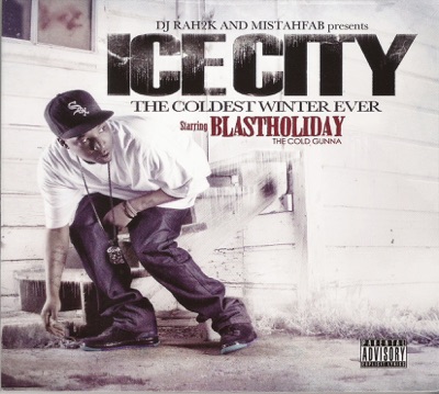 DJ Rah2k and Mistah F.A.B. Presents: Ice City, The Coldest Winter Ever