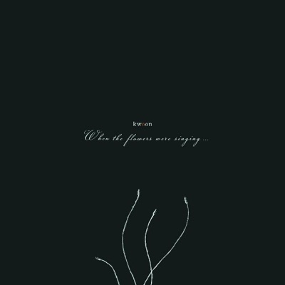 When the Flowers Were Singing
