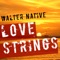 Love Strings (Alfonso Padilla Remix) - Walter Native lyrics