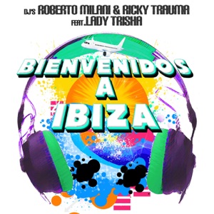 Bienvenidos A Ibiza (feat. Lady Trisha) - Single
