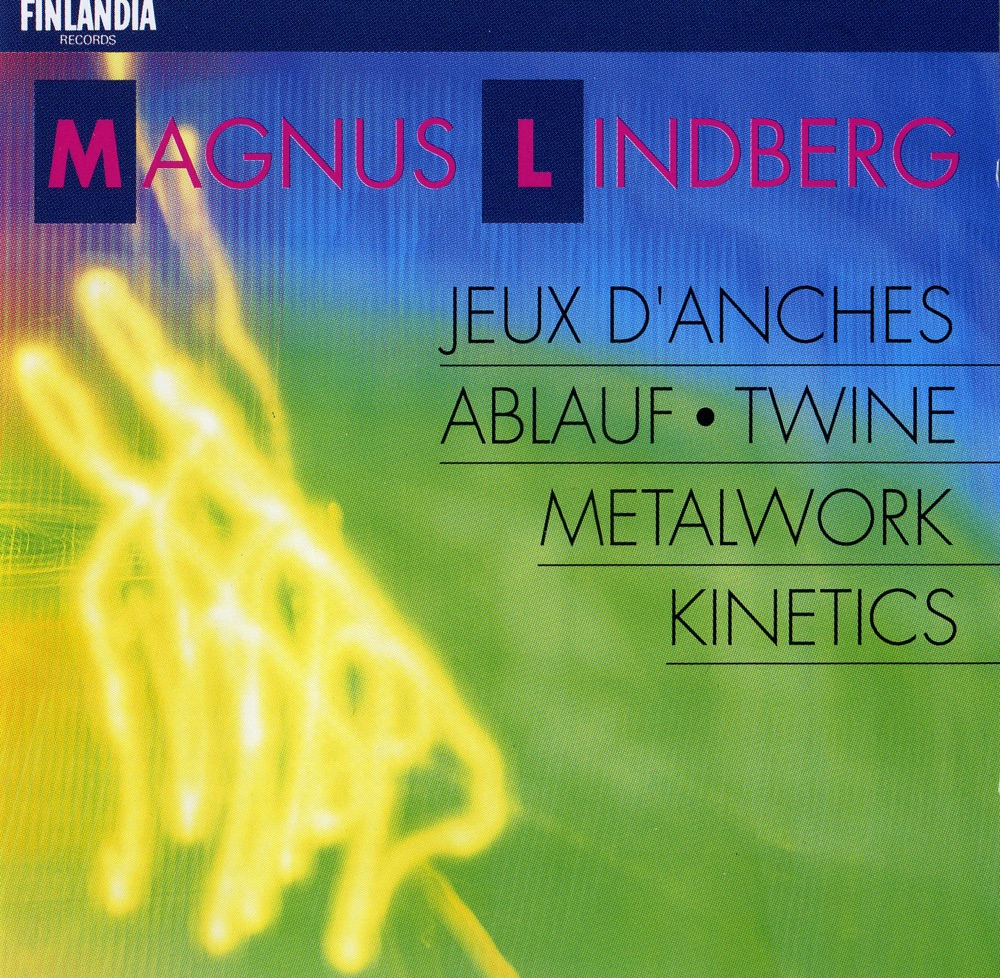 Обложка альбома «Lindberg : Metal Work, Ablauf, Twine, Kinetics & Jeux d'anches» — Esa-Pekka Salonen, Finnish Radio Symphony Orchestra, Kalevi Ohenoja, Kari Kriikku, Matti Rantanen, Tapio Aaltonen, Tim Ferchen & Tuija Hakkila