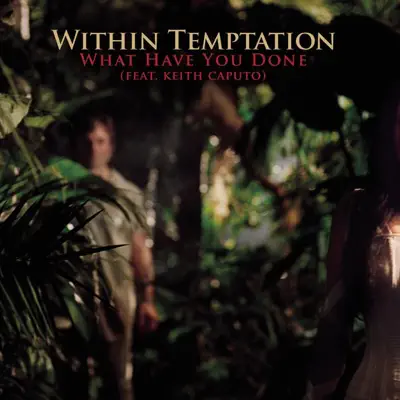 What Have You Done (feat. Keith Caputo) - Single - Within Temptation