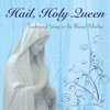 Hail Holy Queen: Traditional Songs to the Blessed Mother