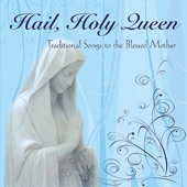 Hail Holy Queen: Traditional Songs to the Blessed Mother artwork