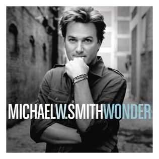 Michael W. Smith Wonder (Not Far Away)