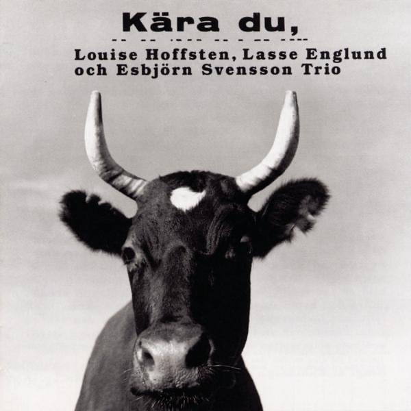 Обложка альбома «Kära Du» — Louise Hoffsten, Lasse Englund & Esbjörn Svensson Trio