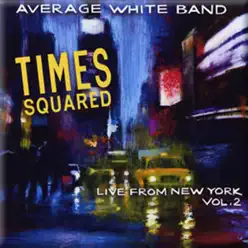 Times Squared: Live from New York, Vol. 2 - Average White Band