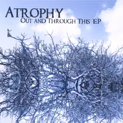 Out and Through This - Atrophy Out and Through This - Atrophy