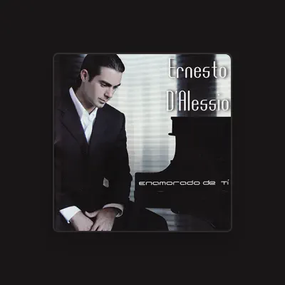 Listen to Ernesto D'Alessio, watch music videos, read bio, see tour dates & more!