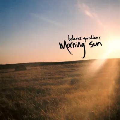 Morning Sun - Balance Problems Morning Sun - Balance Problems