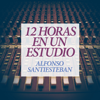 12 Horas en un Estudio - Alfonso Santiesteban