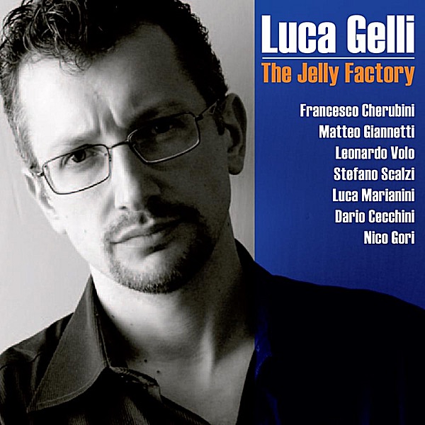 The Jelly Factory (feat. Francesco Cherubini,Leonardo Volo, Matteo Giannetti, Stefano Scalzi, Luca Marianini, Dario Cecchini & Nico Gori)