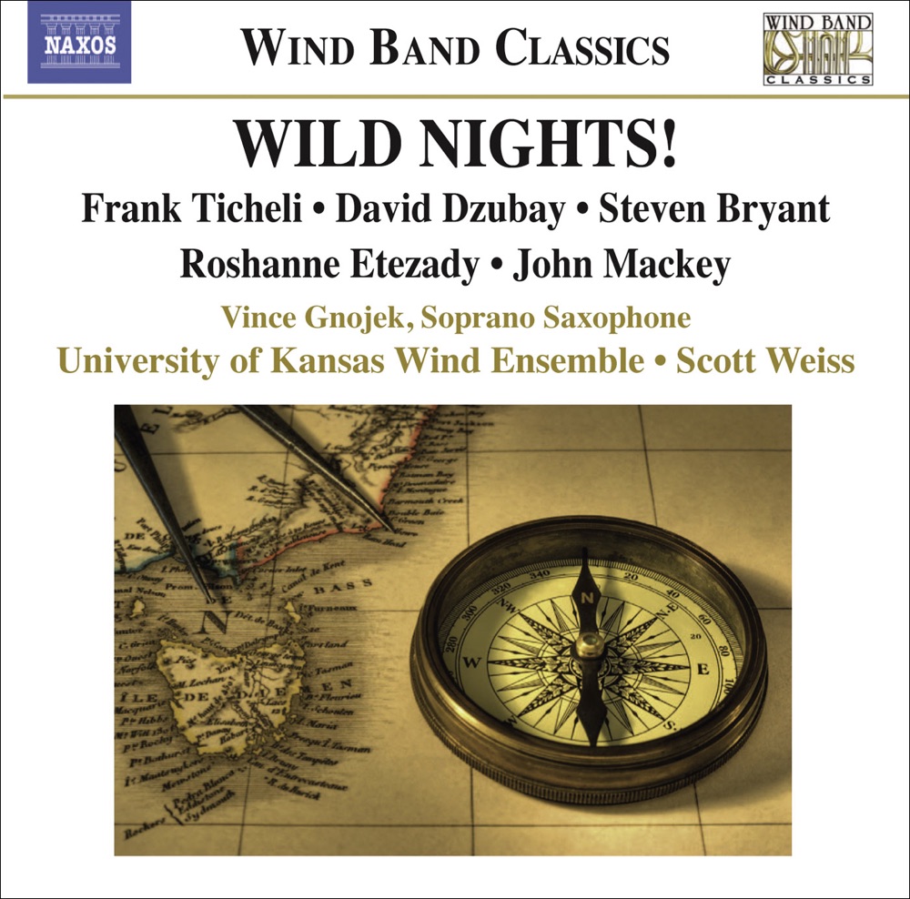 Обложка альбома «Ticheli: Wild Nights! - Etezady: Anahita - Mackey: Soprano Saxophone Concerto» — University of Kansas Wind Ensemble, Scott Weiss & Vince Gnojek