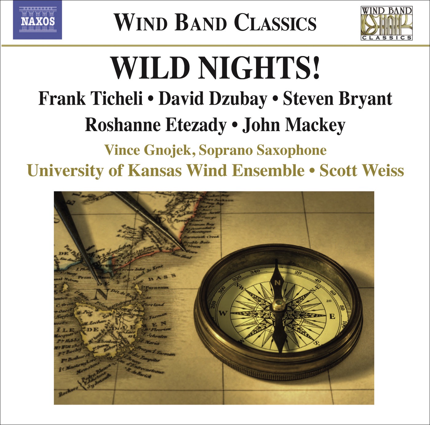 Ticheli: Wild Nights! - Etezady: Anahita - Mackey: Soprano Saxophone Concerto by University of Kansas Wind Ensemble, Scott Weiss & Vince Gnojek album cover