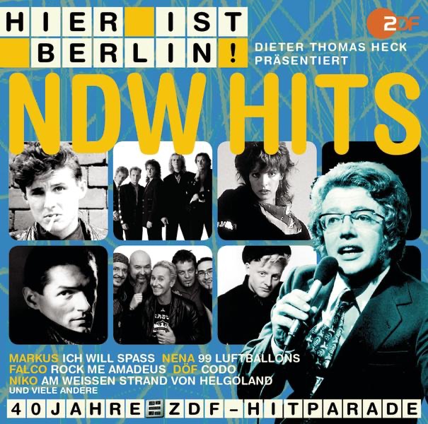 Hier ist Berlin! - Dieter Thomas Heck präsentiert: Die NDW Hits