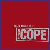 Citizen Cope - Back Together (Album Version)