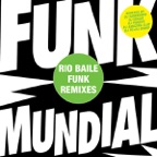 Funk Mundial - The Rio Baile Funk Mixes - EP