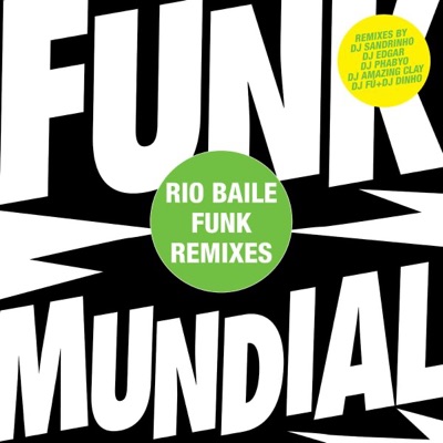 Funk Mundial - The Rio Baile Funk Mixes - EP