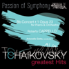 Passion of Symphony : Tchaikovsky : Concert for Piano & Orchestra in B-Flat, Op. 23 N.1 - Antonello Gotta, Roberto Cappello & Compagnia d'Opera Italiana