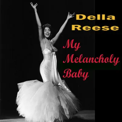 My Melancholy Baby - Della Reese My Melancholy Baby - Della Reese