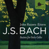 Bach Suites for Solo Cello - John Haines-Eitzen