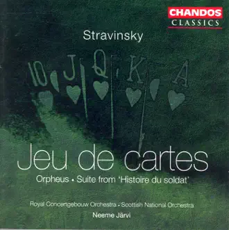 Stravinsky: Jeu de Cartes, Orpheus & Histoire Du Soldat by Neeme Järvi, Royal Concertgebouw Orchestra & Royal Scottish National Orchestra album reviews, ratings, credits