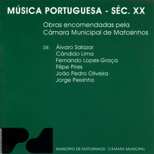 Música Portuguesa - Séc. XX (Obras Encomendadas pela Câmara Municipal de Matosinhos)