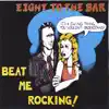 Eight to the Bar - My Body's Got a Mind of Its Own
