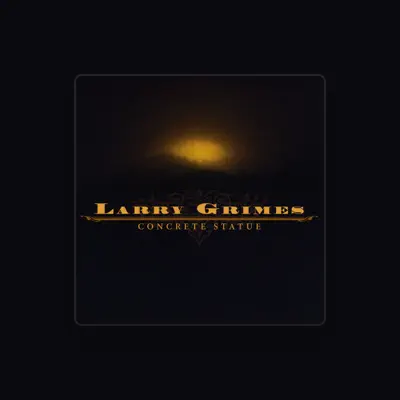 Listen to Larry Grimes, watch music videos, read bio, see tour dates & more!