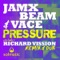 Pressure (Richard Vission Solmatic Dub) - JamX, Beam & Vace lyrics